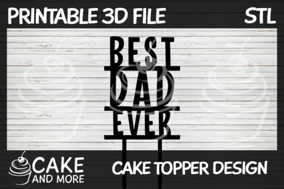 The Best Dad Ever Cake Topper: Merging Digital Fabrication with Modern Celebration